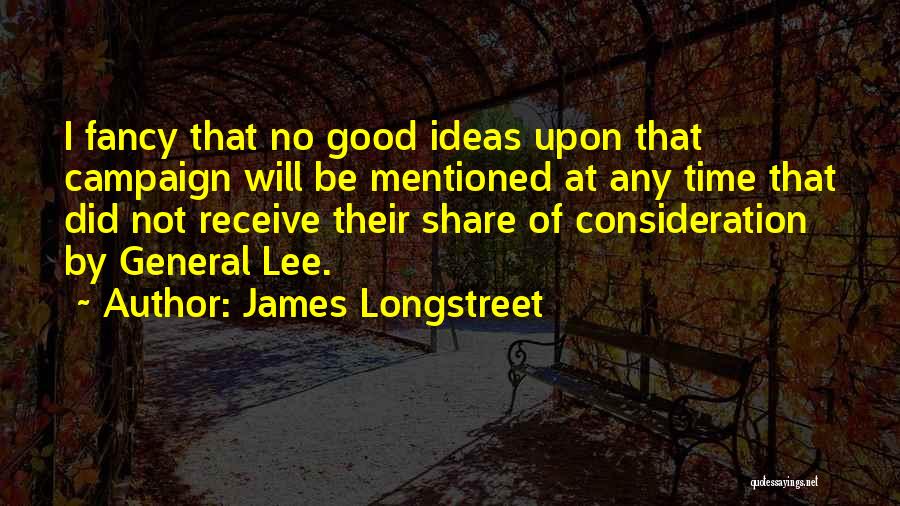 Longstreet Quotes By James Longstreet