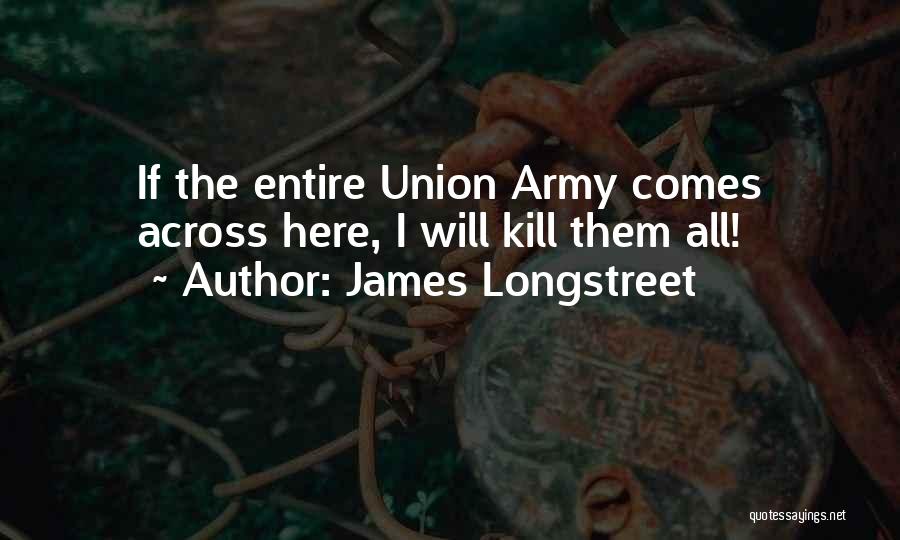 Longstreet Quotes By James Longstreet