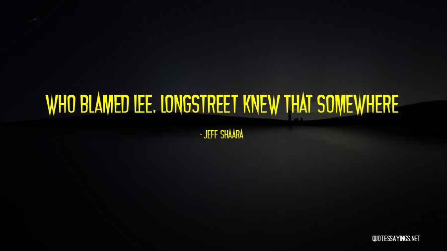 Longstreet Quotes By Jeff Shaara Longstreet Quotes By Jeff Shaara