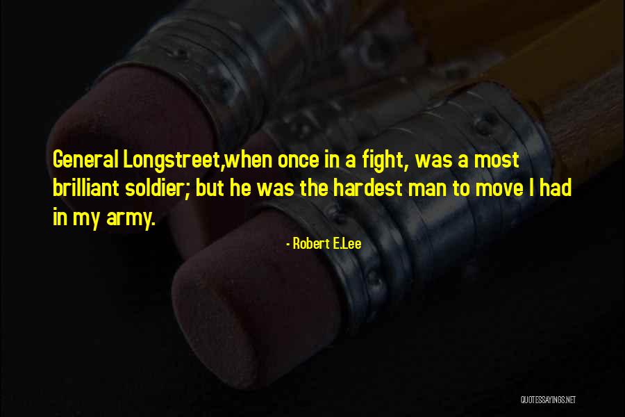 Longstreet Quotes By Robert E.Lee Longstreet Quotes By Robert E.Lee