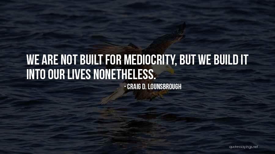 Longum Quotes By Craig D. Lounsbrough Longum Quotes By Craig D. Lounsbrough
