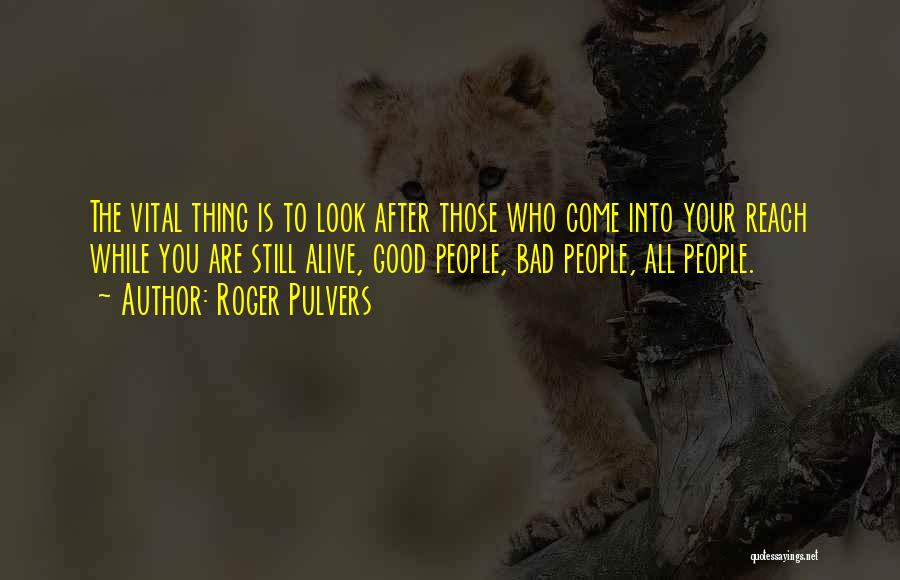 Look After Those Who Look After You Quotes By Roger Pulvers