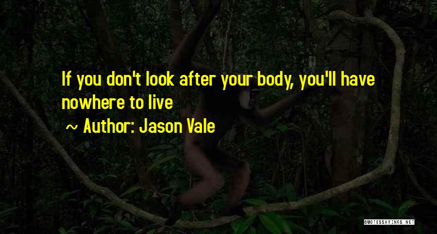 Look After Your Body Quotes By Jason Vale