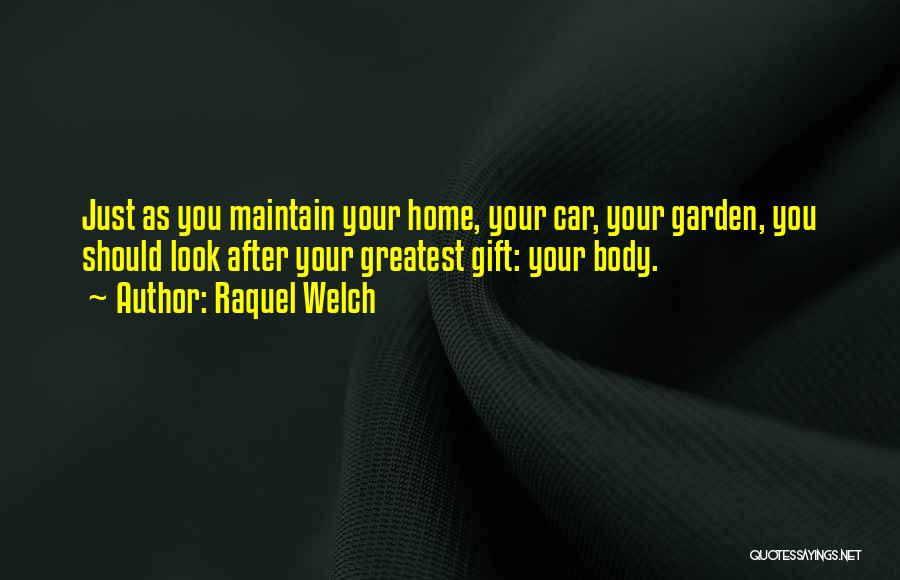 Look After Your Body Quotes By Raquel Welch