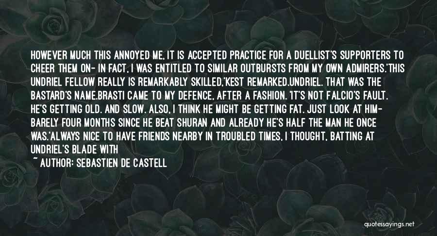 Look After Your Friends Quotes By Sebastien De Castell
