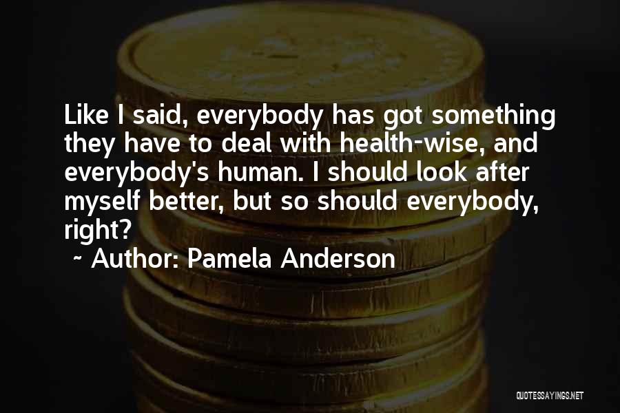 Look After Your Health Quotes By Pamela Anderson