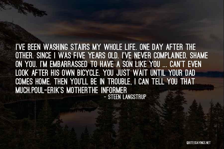 Look After Your Life Quotes By Steen Langstrup Look After Your Life Quotes By Steen Langstrup