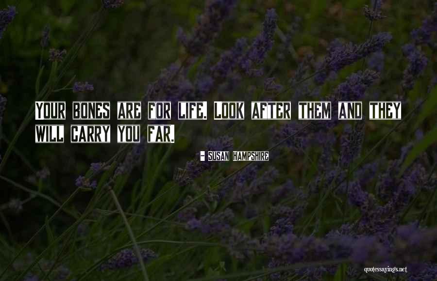 Look After Your Life Quotes By Susan Hampshire Look After Your Life Quotes By Susan Hampshire