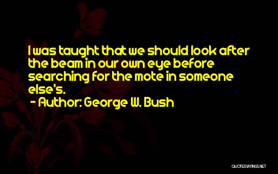 Look After Yourself Before Others Quotes By George W. Bush