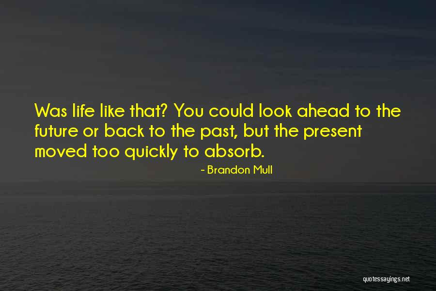 Look Ahead Not Back Quotes By Brandon Mull