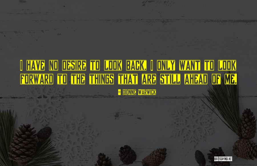 Look Ahead Not Back Quotes By Dionne Warwick Look Ahead Not Back Quotes By Dionne Warwick