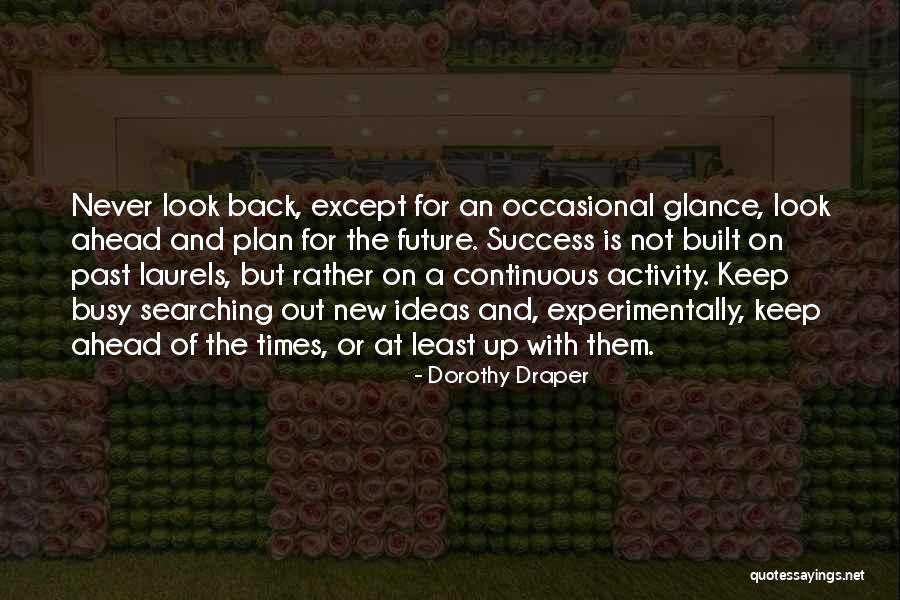 Look Ahead Not Back Quotes By Dorothy Draper