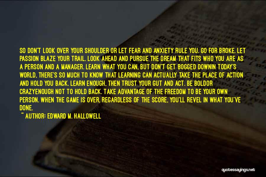 Look Ahead Not Back Quotes By Edward M. Hallowell