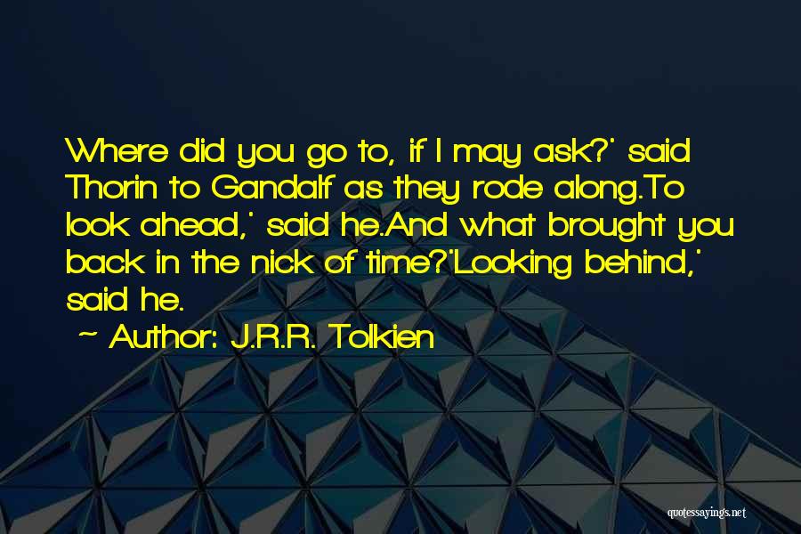 Look Ahead Not Back Quotes By J.R.R. Tolkien