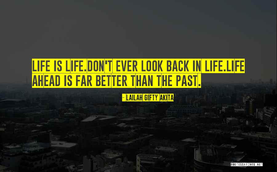 Look Ahead Not Back Quotes By Lailah Gifty Akita