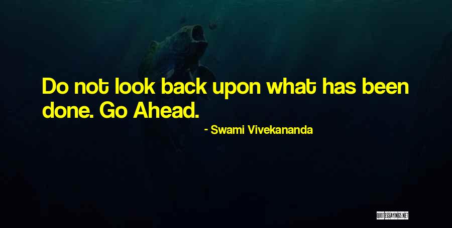 Look Ahead Not Back Quotes By Swami Vivekananda