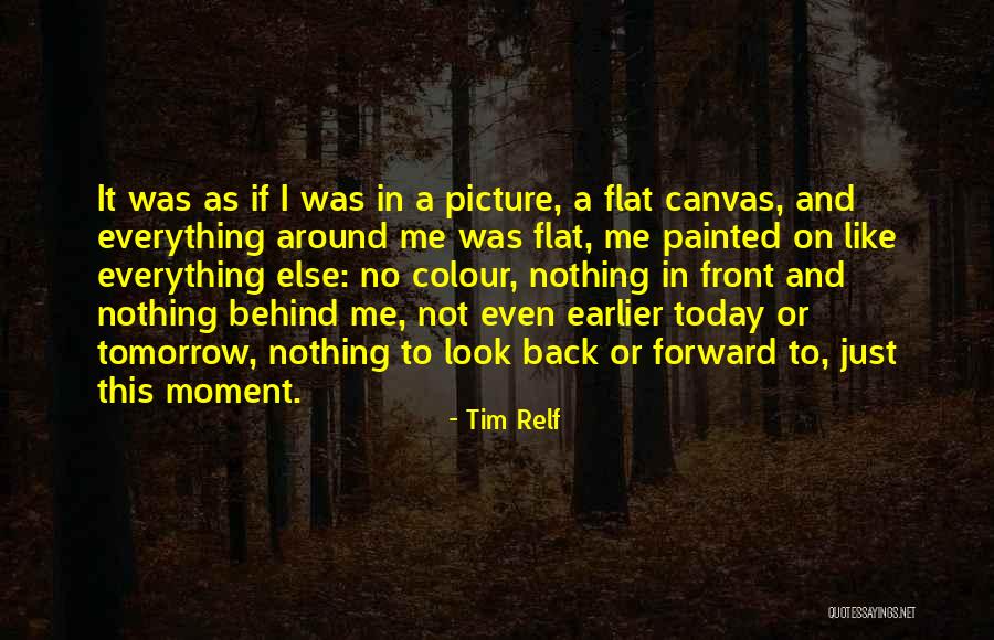 Look Ahead Not Back Quotes By Tim Relf