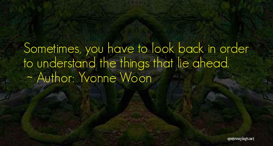 Look Ahead Not Back Quotes By Yvonne Woon