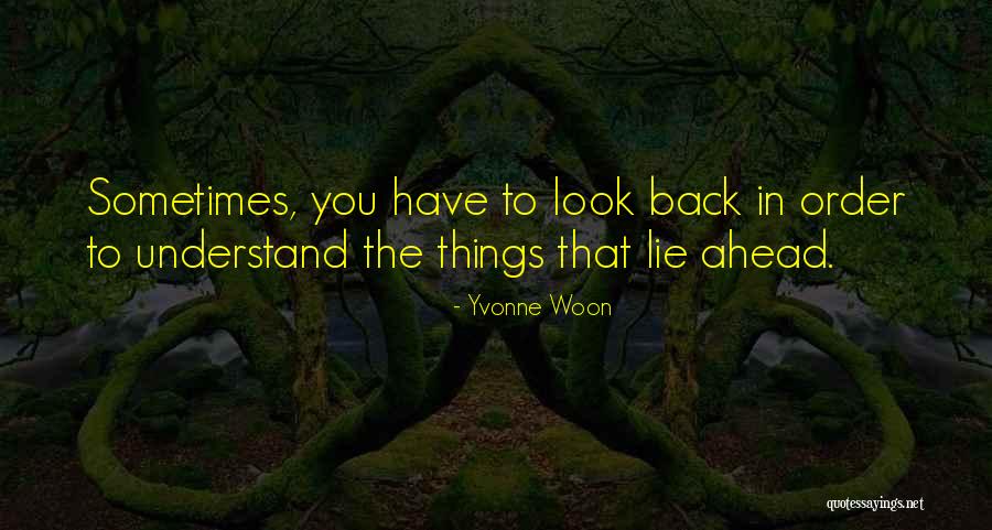 Look Ahead Not Back Quotes By Yvonne Woon