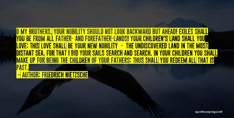 Look Ahead Quotes By Friedrich Nietzsche