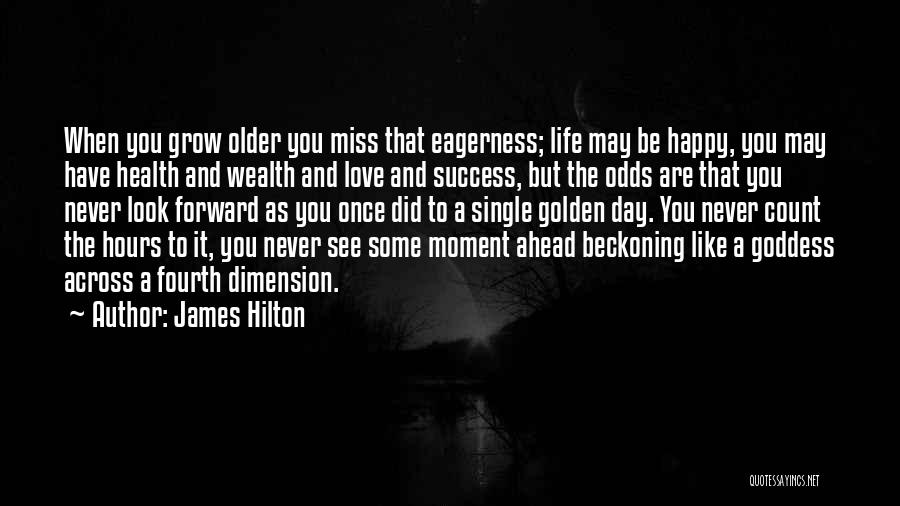 Look Ahead Quotes By James Hilton