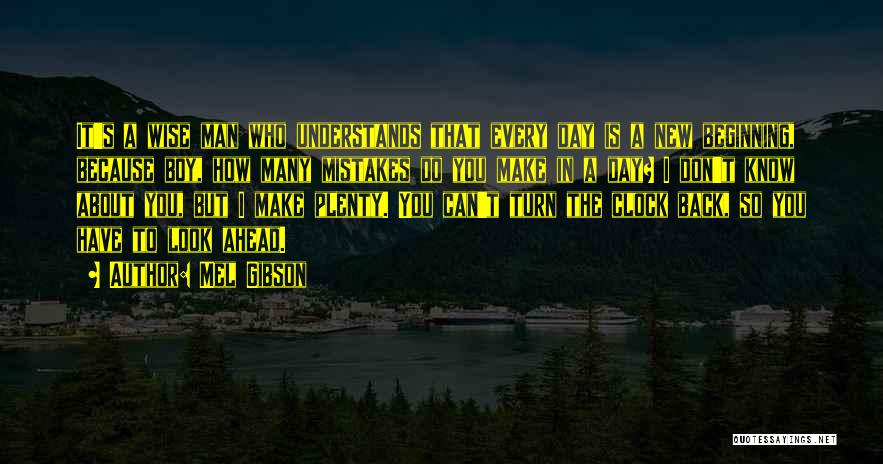 Look Ahead Quotes By Mel Gibson