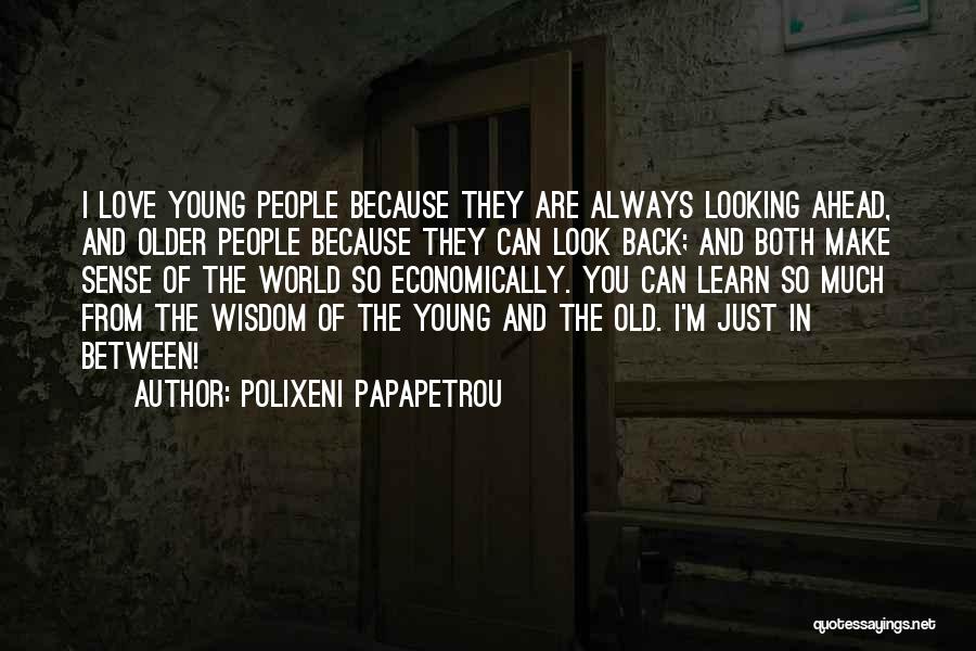 Look Ahead Quotes By Polixeni Papapetrou