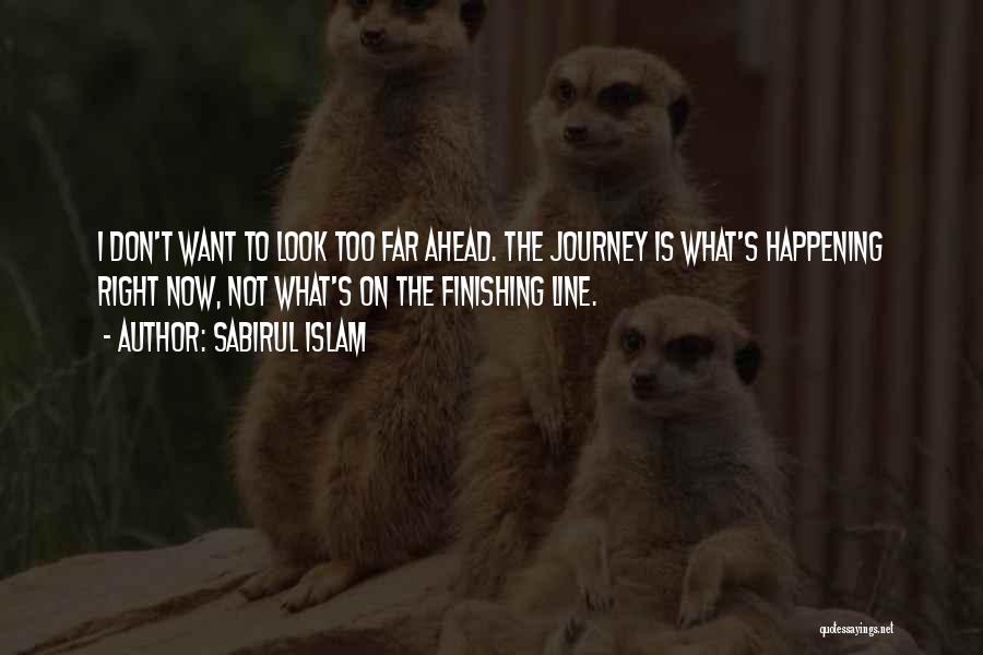 Look Ahead Quotes By Sabirul Islam