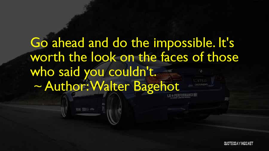 Look Ahead Quotes By Walter Bagehot