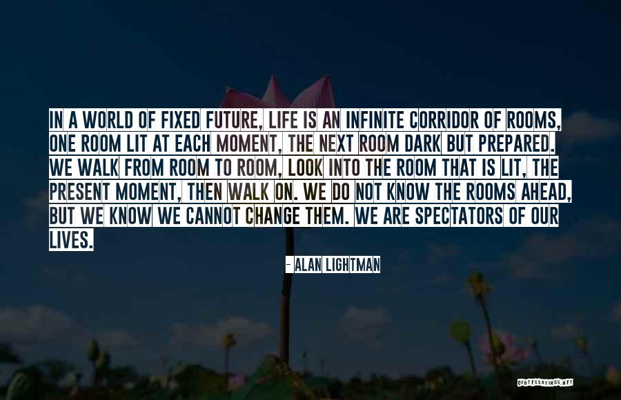 Look Ahead To The Future Quotes By Alan Lightman Look Ahead To The Future Quotes By Alan Lightman