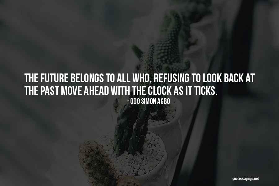 Look Ahead To The Future Quotes By Odo Simon Agbo Look Ahead To The Future Quotes By Odo Simon Agbo