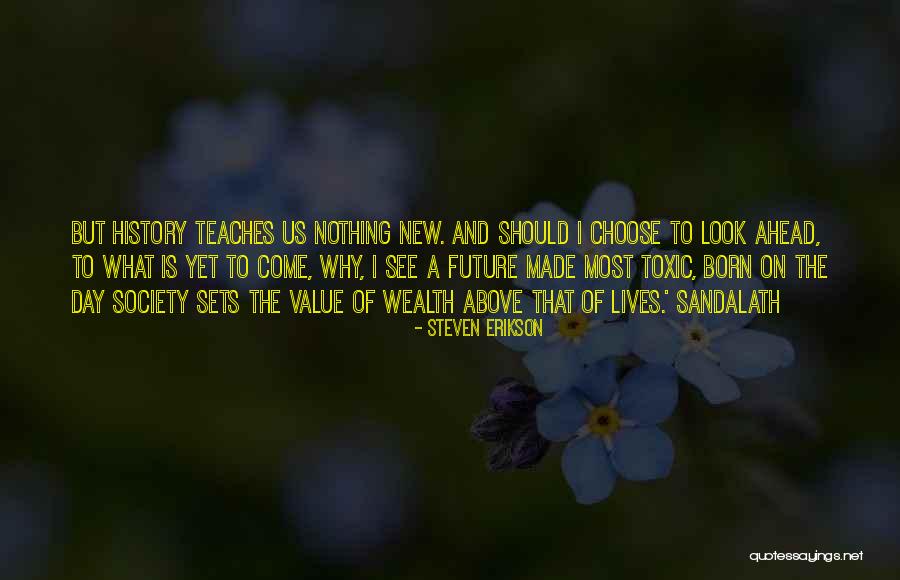 Look Ahead To The Future Quotes By Steven Erikson Look Ahead To The Future Quotes By Steven Erikson