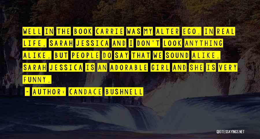 Look Alike Funny Quotes By Candace Bushnell