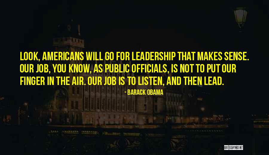 Look And Listen Quotes By Barack Obama Look And Listen Quotes By Barack Obama