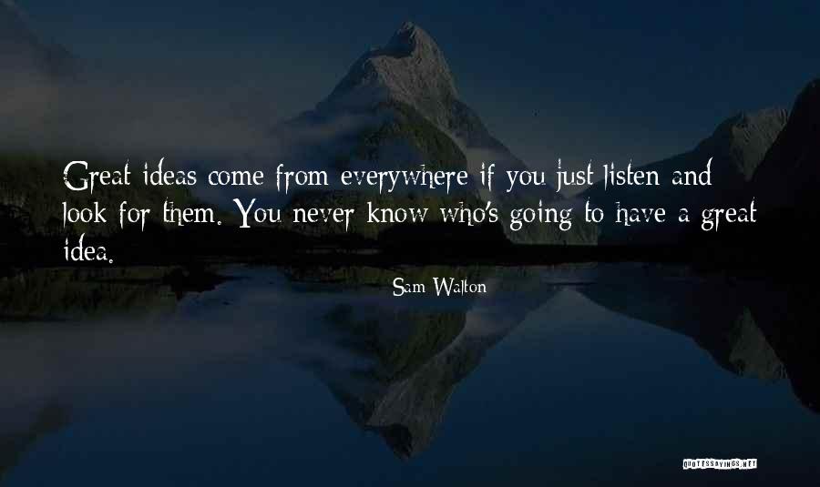 Look And Listen Quotes By Sam Walton Look And Listen Quotes By Sam Walton