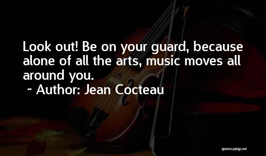 Look Around You Quotes By Jean Cocteau