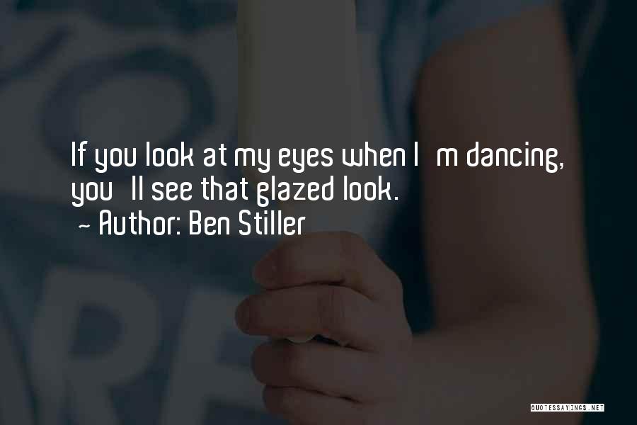 Look At Eyes Quotes By Ben Stiller