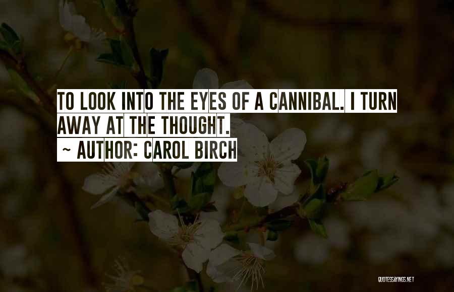 Look At Eyes Quotes By Carol Birch