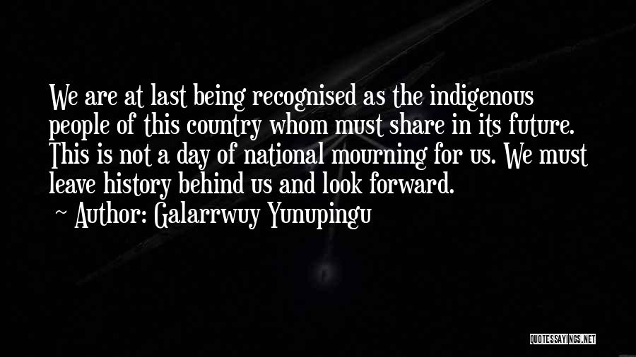 Look At Future Quotes By Galarrwuy Yunupingu