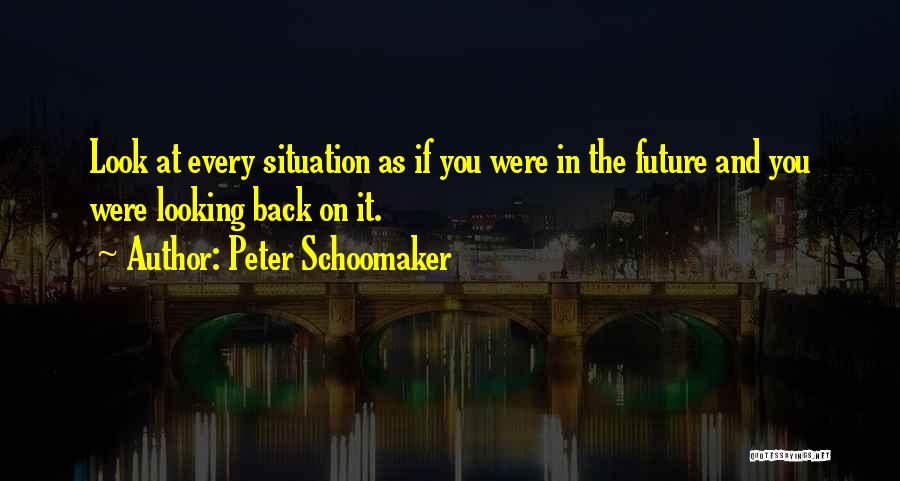 Look At Future Quotes By Peter Schoomaker