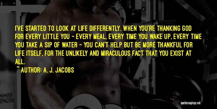 Look At Life Differently Quotes By A. J. Jacobs