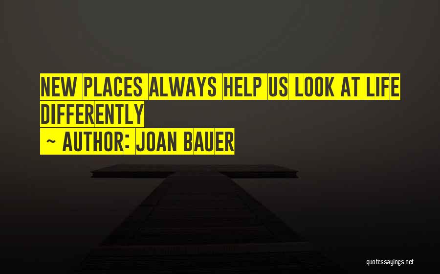 Look At Life Differently Quotes By Joan Bauer