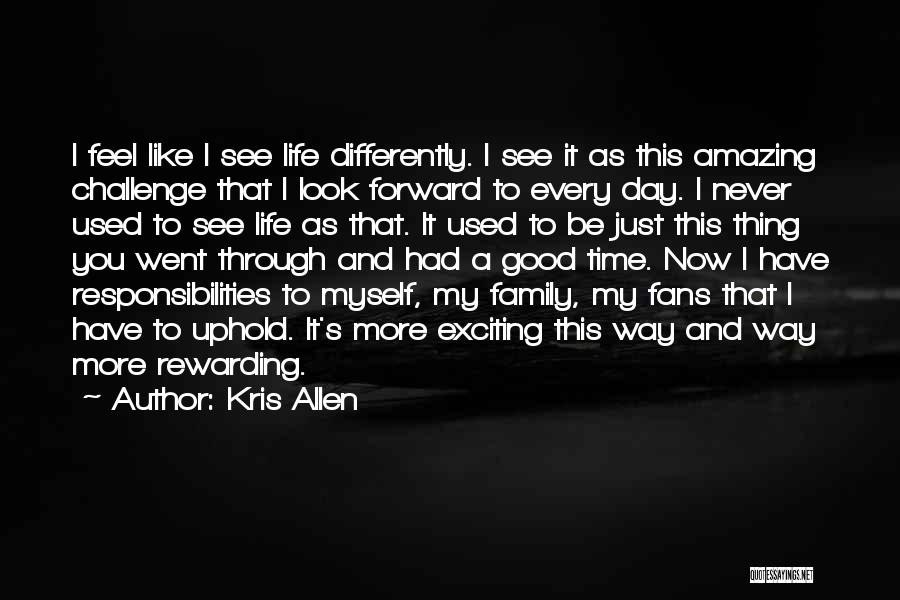 Look At Life Differently Quotes By Kris Allen