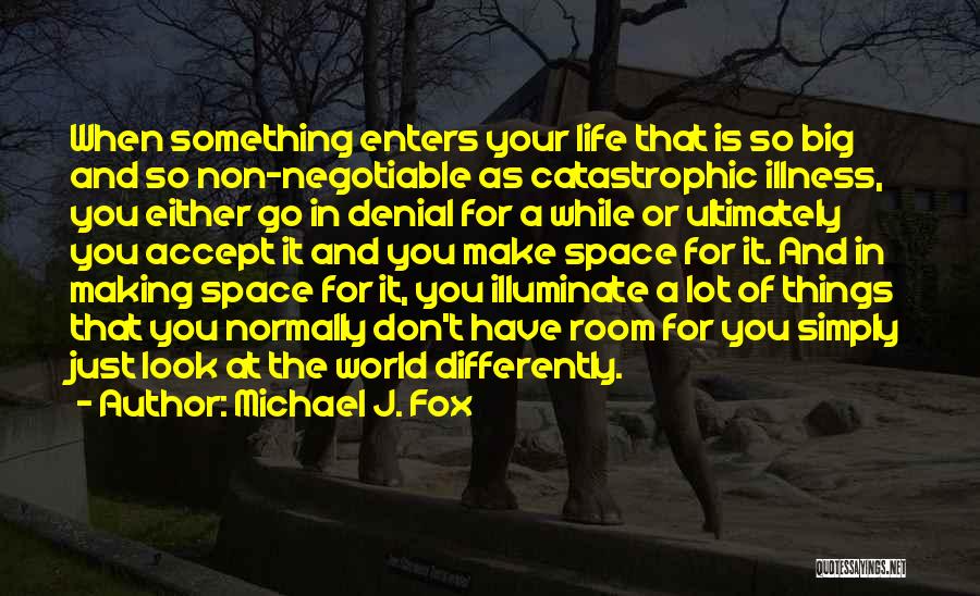 Look At Life Differently Quotes By Michael J. Fox