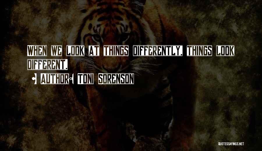 Look At Life Differently Quotes By Toni Sorenson