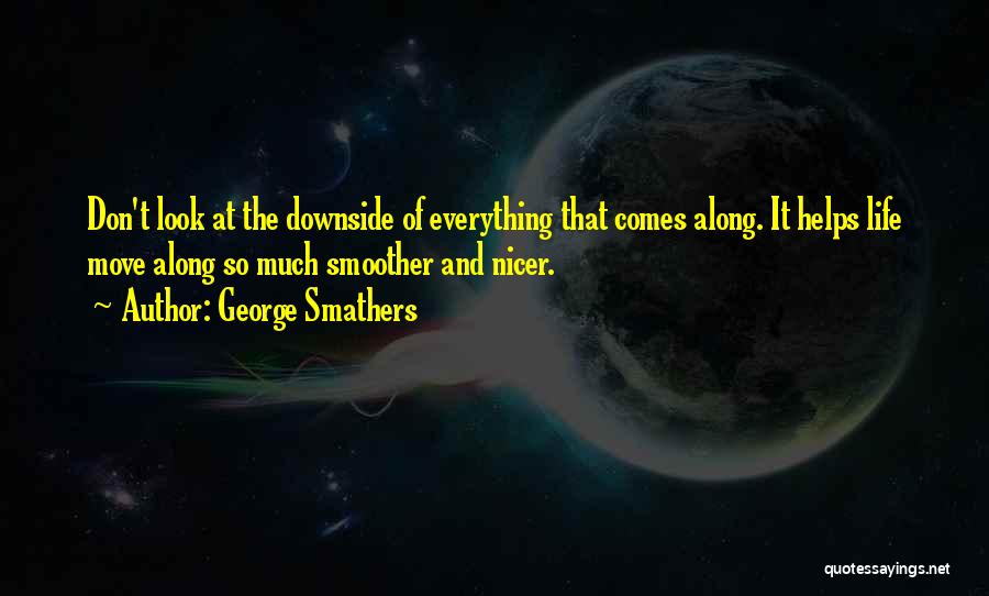 Look At Life Quotes By George Smathers