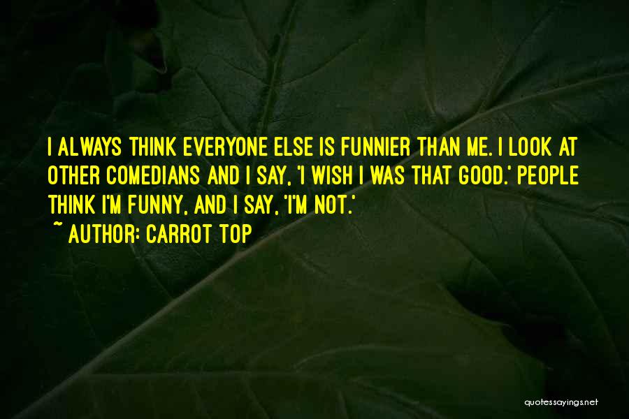 Look At Me Funny Quotes By Carrot Top