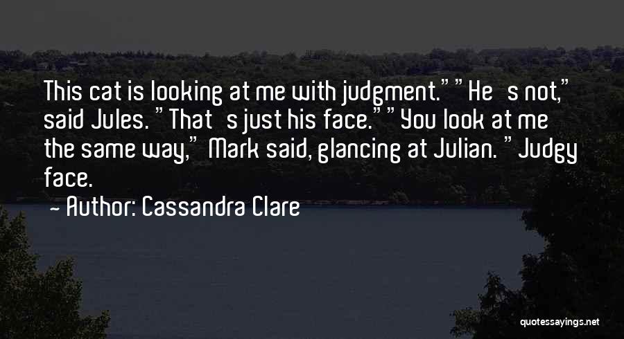 Look At Me Funny Quotes By Cassandra Clare