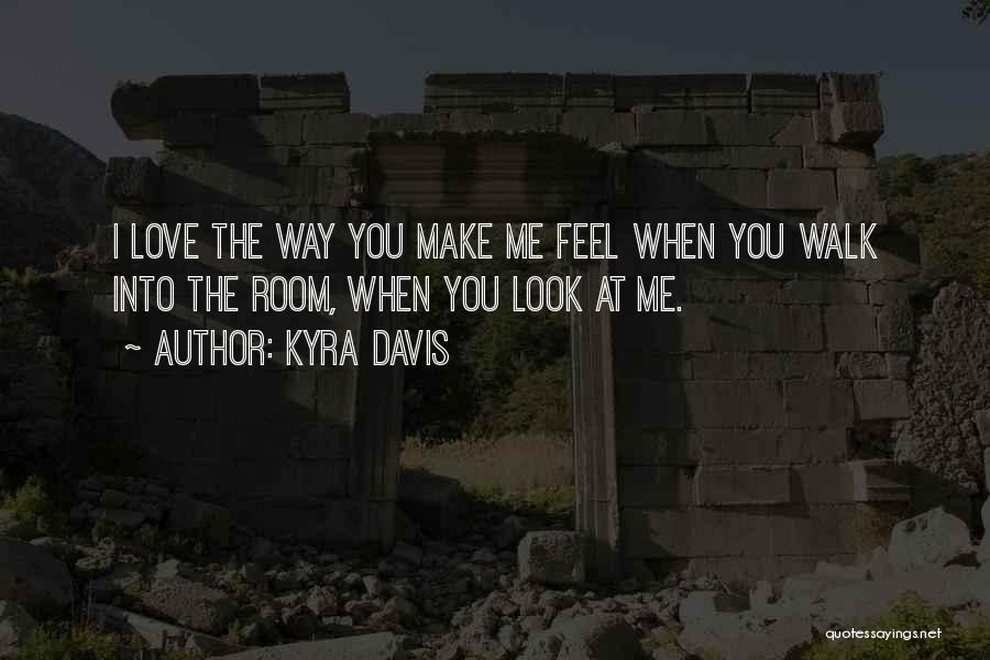 Look At Me Love Quotes By Kyra Davis