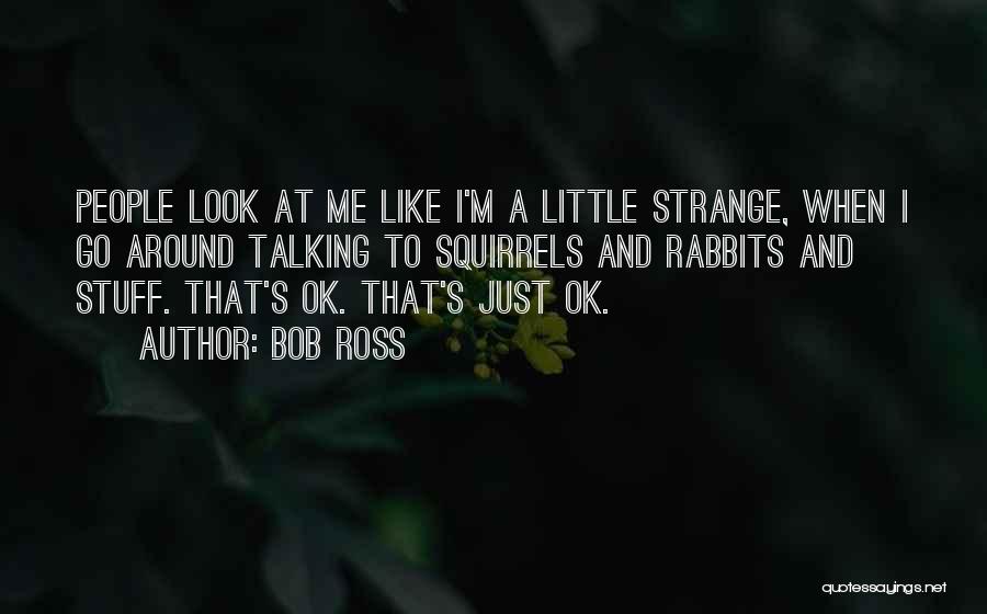 Look At Me Quotes By Bob Ross